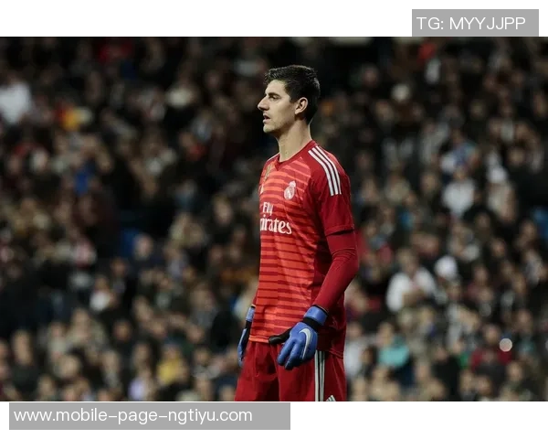 库尔图瓦西甲150场零封成就出战332场零封率超45 库尔图瓦西甲150场零封成就出战332场零封率超45